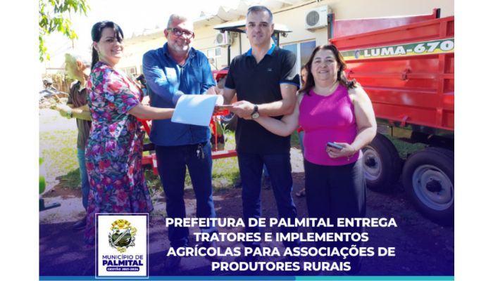 Palmital - Prefeitura entrega tratores e implementos agrícolas para associações de produtores